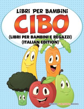 Buch Libri Per Bambini Cibo (Libri Per Bambini e Ragazzi) (Italian Edition) Speedy Publishing LLC