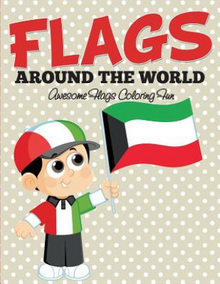 Knjiga Flags Around The World Speedy Publishing LLC