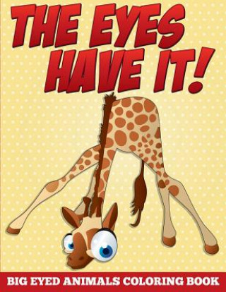 Kniha Eyes Have It! Big Eyed Animals Coloring Book Speedy Publishing LLC