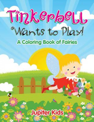 Kniha Tinkerbell Wants to Play! Jupiter Kids