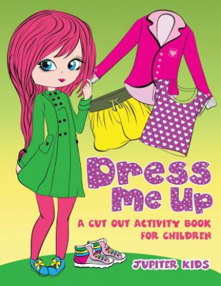 Book Dress Me Up (A Cutout Activity Book for Children) Jupiter Kids