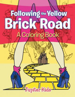 Carte Following the Yellow Brick Road (A Coloring Book) Jupiter Kids