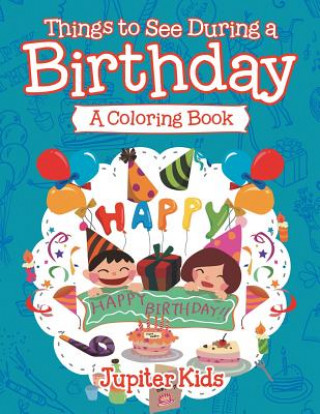 Knjiga Things to See During a Birthday (A Coloring Book) Jupiter Kids