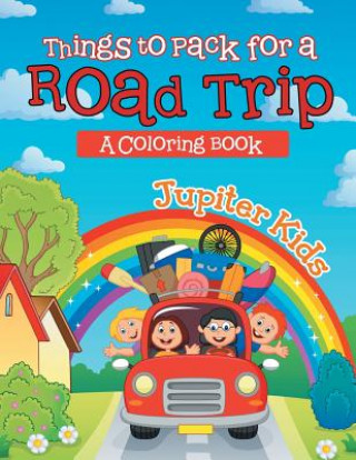 Kniha Things to Pack for a Road Trip (A Coloring Book) Jupiter Kids