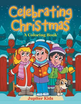 Kniha Celebrating Christmas (A Coloring Book) Jupiter Kids