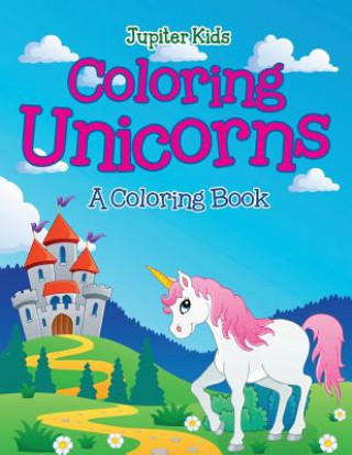 Knjiga Coloring Unicorns (A Coloring Book) Jupiter Kids