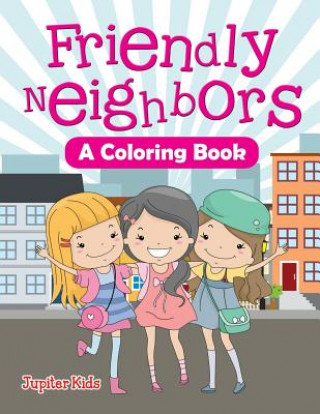 Buch Friendly Neighbors (A Coloring Book) Jupiter Kids