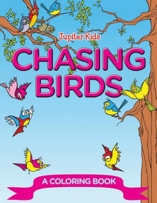 Knjiga Chasing Birds (A Coloring Book) Jupiter Kids