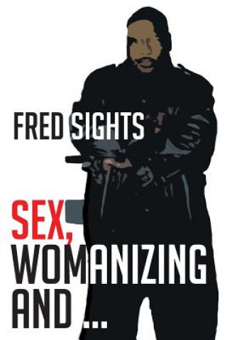 Kniha Sex, Womanizing and ... Fred Sights