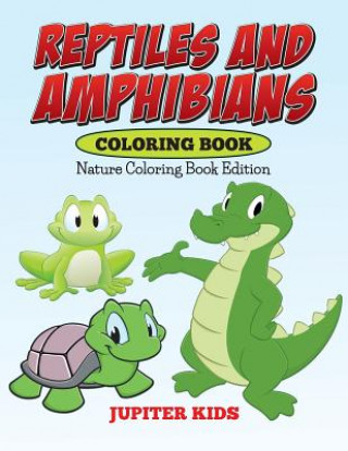 Kniha Reptiles And Amphibians Coloring Book Jupiter Kids