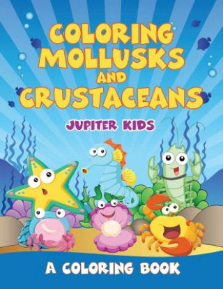 Książka Coloring Mollusks and Crustaceans (A Coloring Book) Jupiter Kids