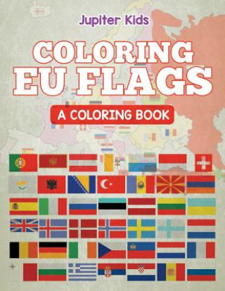Könyv Coloring EU Flags (A Coloring Book) Jupiter Kids