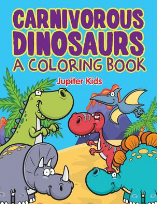 Carte Carnivorous Dinosaurs (A Coloring Book) Jupiter Kids