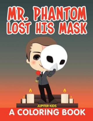 Kniha Mr. Phantom Lost His Mask (A Coloring Book) Jupiter Kids
