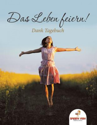 Kniha Leben feiern! Dank-Tagebuch (German Edition) Speedy Kids