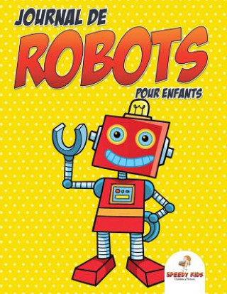 Kniha Journal de robots pour enfants (French Edition) Speedy Kids