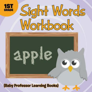 Könyv Sight Words 1st Grade Workbook (Baby Professor Learning Books) Baby Professor
