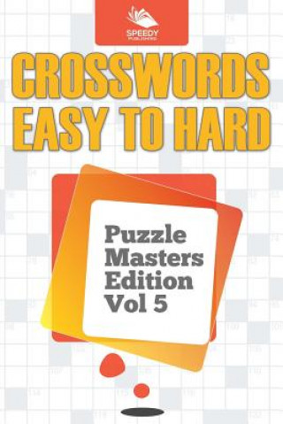 Könyv Crosswords Easy To Hard Speedy Publishing LLC