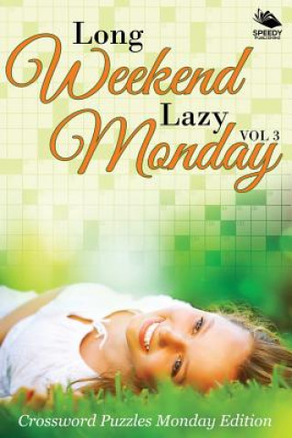 Könyv Long Weekend Lazy Monday Vol 3 Speedy Publishing LLC