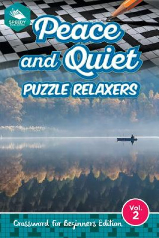 Kniha Peace and Quiet Puzzle Relaxers Vol 2 Speedy Publishing LLC