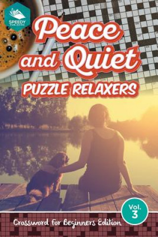 Kniha Peace and Quiet Puzzle Relaxers Vol 3 Speedy Publishing LLC