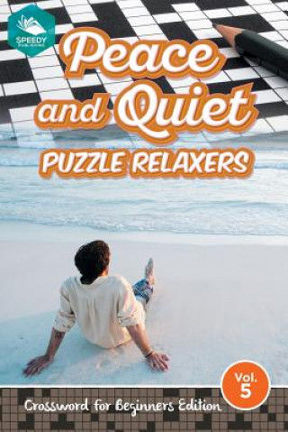 Kniha Peace and Quiet Puzzle Relaxers Vol 5 Speedy Publishing LLC