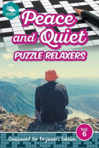 Kniha Peace and Quiet Puzzle Relaxers Vol 6 Speedy Publishing LLC