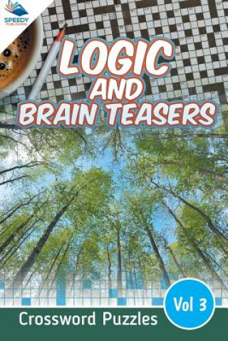 Buch Logic and Brain Teasers Crossword Puzzles Vol 3 Speedy Publishing LLC