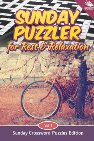 Kniha Sunday Puzzler for Rest & Relaxation Vol 1 Speedy Publishing LLC