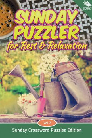 Kniha Sunday Puzzler for Rest & Relaxation Vol 2 Speedy Publishing LLC