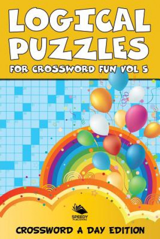 Książka Logical Puzzles for Crossword Fun Vol 5 Speedy Publishing LLC