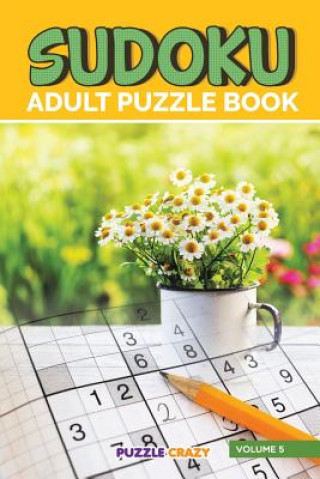 Kniha Sudoku Adult Puzzle Book Volume 5 Puzzle Crazy