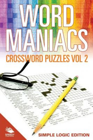 Kniha Word Maniacs Crossword Puzzles Vol 2 Speedy Publishing LLC