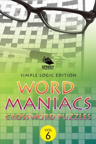 Carte Word Maniacs Crossword Puzzles Vol 6 Speedy Publishing LLC