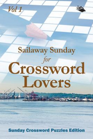 Knjiga Sailaway Sunday for Crossword Lovers Vol 1 Speedy Publishing LLC