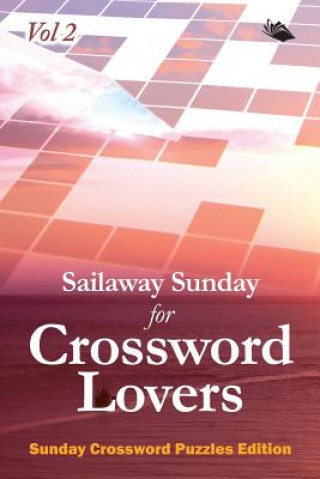 Knjiga Sailaway Sunday for Crossword Lovers Vol 2 Speedy Publishing LLC