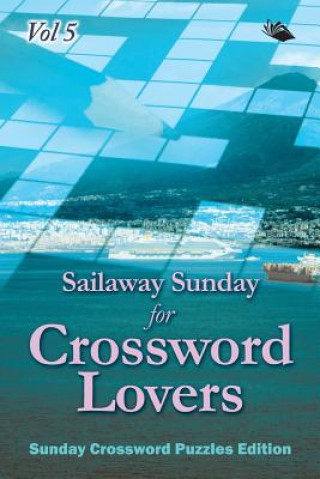 Livre Sailaway Sunday for Crossword Lovers Vol 5 Speedy Publishing LLC