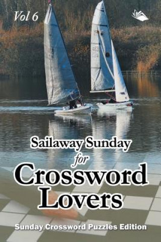 Livre Sailaway Sunday for Crossword Lovers Vol 6 Speedy Publishing LLC