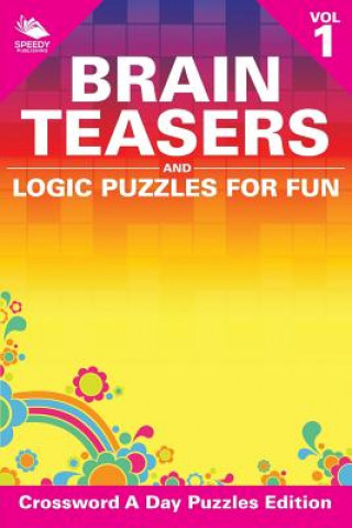 Kniha Brain Teasers and Logic Puzzles for Fun Vol 1 Speedy Publishing LLC