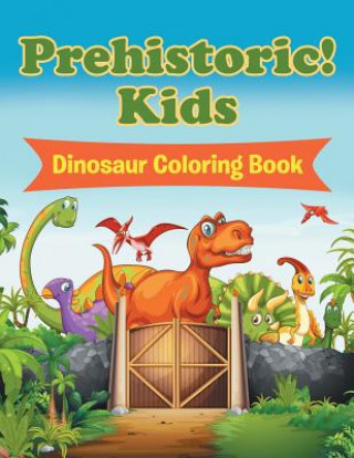 Knjiga Prehistoric! Kids Jupiter Kids