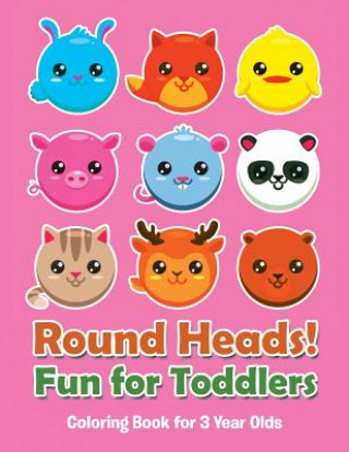 Kniha Round Heads! Fun for Toddlers Jupiter Kids