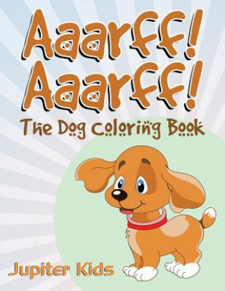 Knjiga Aaarff! Aarrff! Jupiter Kids