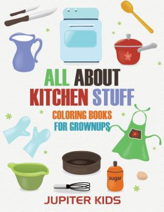 Knjiga All About Kitchen Stuff Jupiter Kids