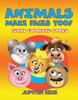 Knjiga Animals Make Faces Too! Jupiter Kids