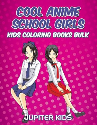 Knjiga Cool Anime School Girls Jupiter Kids