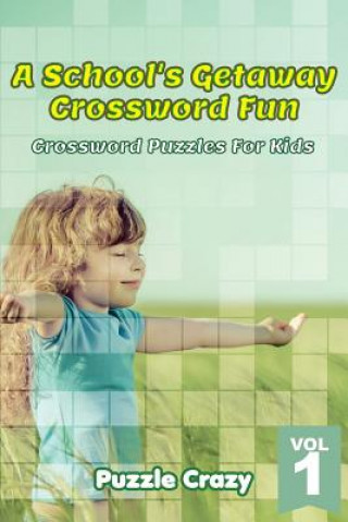 Kniha School's Getaway Crossword Fun Vol 1 Puzzle Crazy