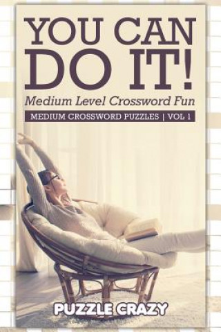 Kniha You Can Do It! Medium Level Crossword Fun Vol 1 Puzzle Crazy