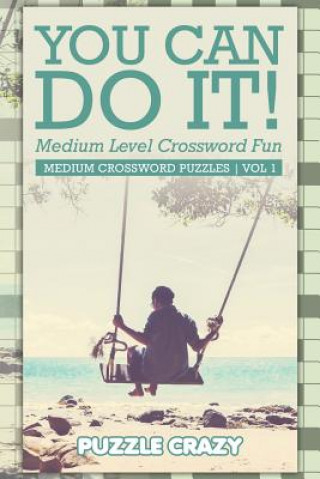 Könyv You Can Do It! Medium Level Crossword Fun Vol 3 Puzzle Crazy