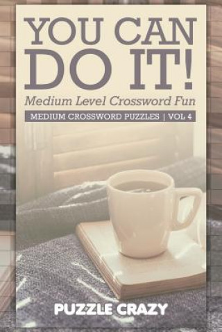 Kniha You Can Do It! Medium Level Crossword Fun Vol 4 Puzzle Crazy