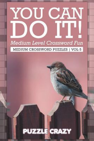 Kniha You Can Do It! Medium Level Crossword Fun Vol 5 Puzzle Crazy